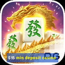 $15 min deposit casino