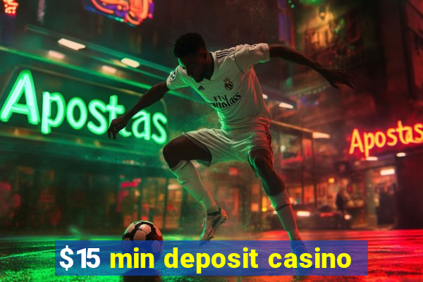 $15 min deposit casino