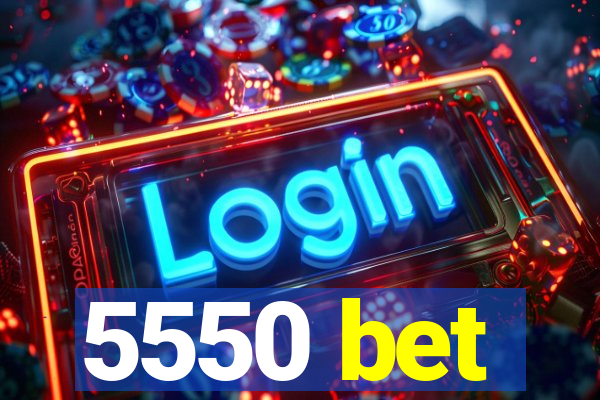 5550 bet