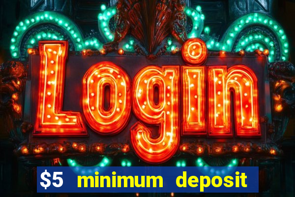 $5 minimum deposit casino canada 2019