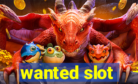 wanted slot