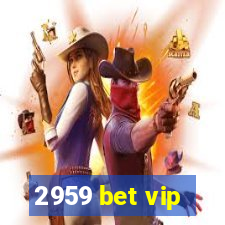 2959 bet vip