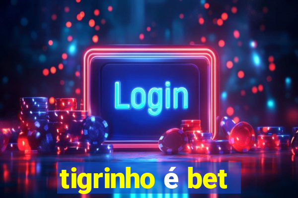 tigrinho é bet