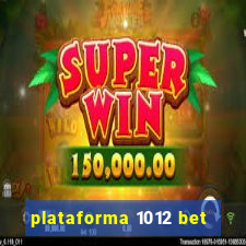 plataforma 1012 bet