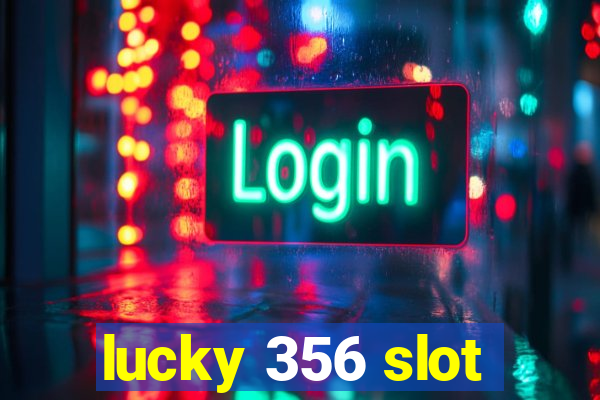 lucky 356 slot