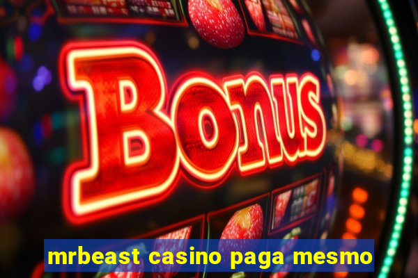 mrbeast casino paga mesmo