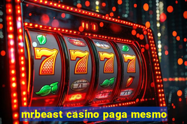 mrbeast casino paga mesmo