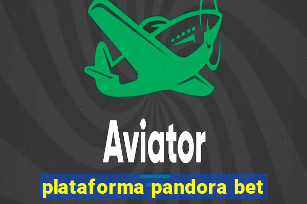 plataforma pandora bet