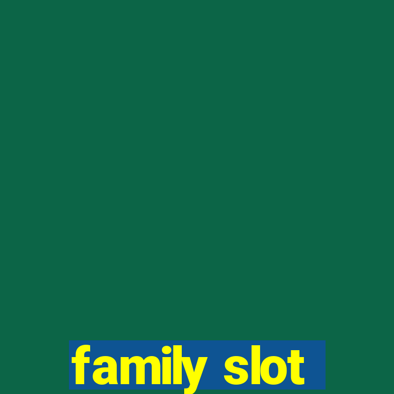 family slot