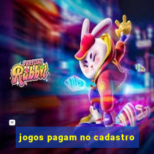 jogos pagam no cadastro