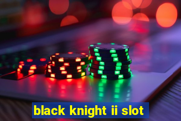 black knight ii slot