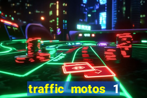 traffic motos 1 dinheiro infinito