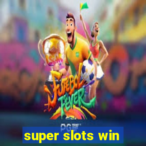 super slots win