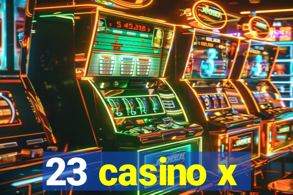 23 casino x