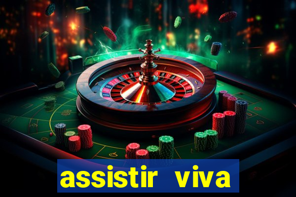 assistir viva online gratis