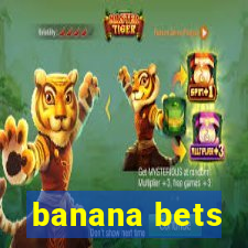 banana bets