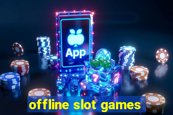 offline slot games