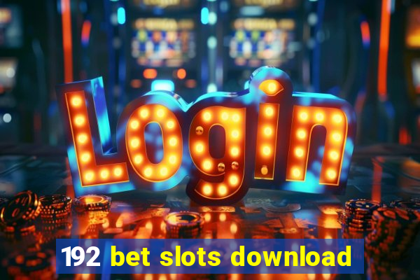 192 bet slots download