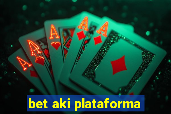 bet aki plataforma