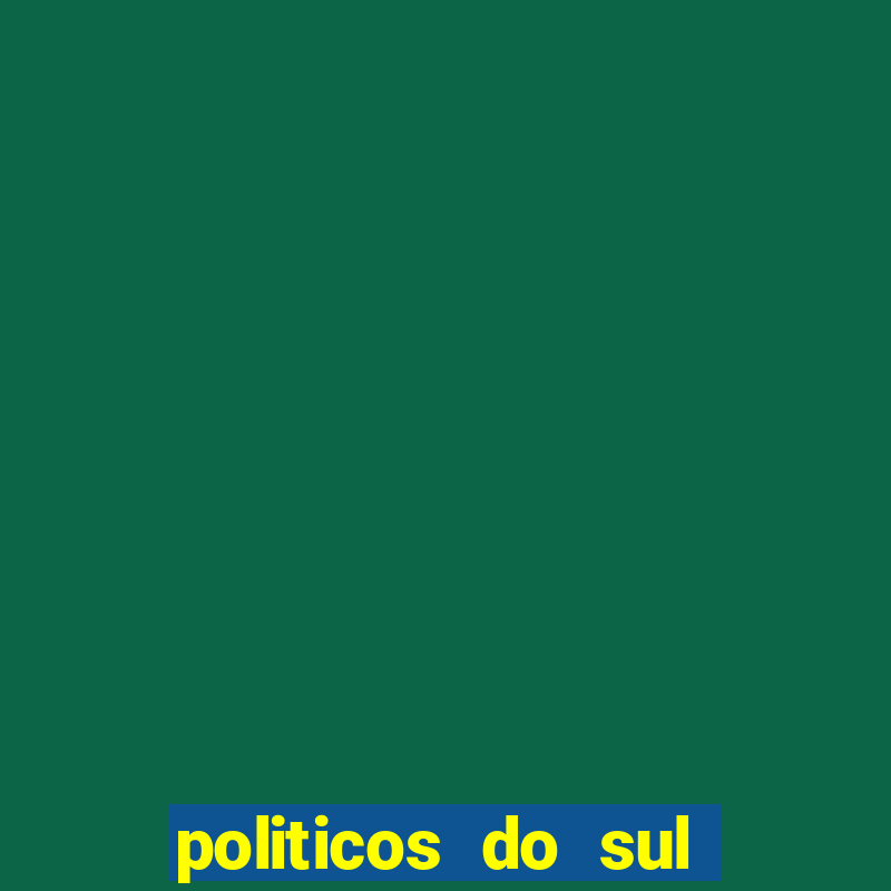 politicos do sul da bahia