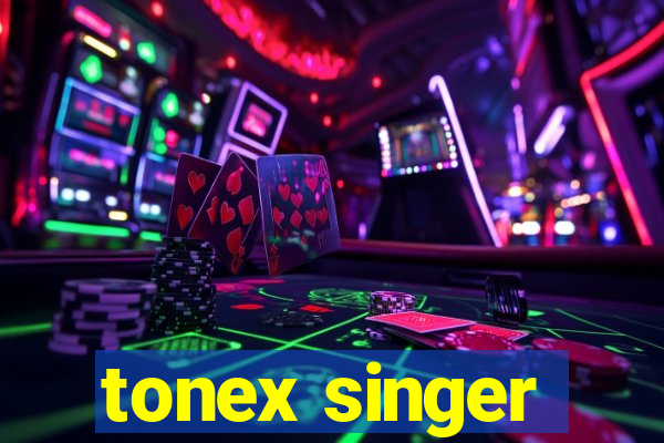 tonex singer