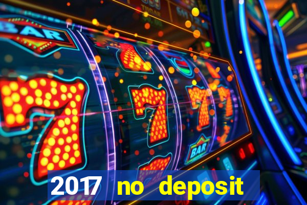 2017 no deposit bonus casino