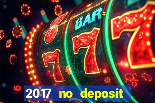 2017 no deposit bonus casino