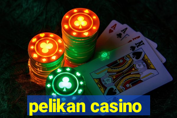 pelikan casino