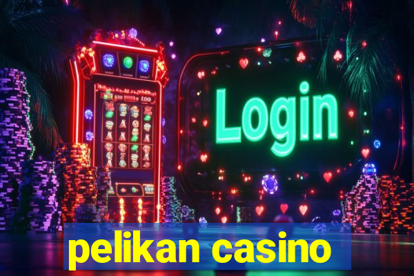 pelikan casino