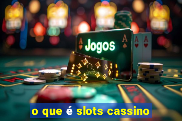 o que é slots cassino