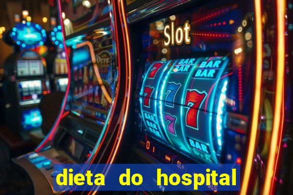 dieta do hospital do cora莽茫o