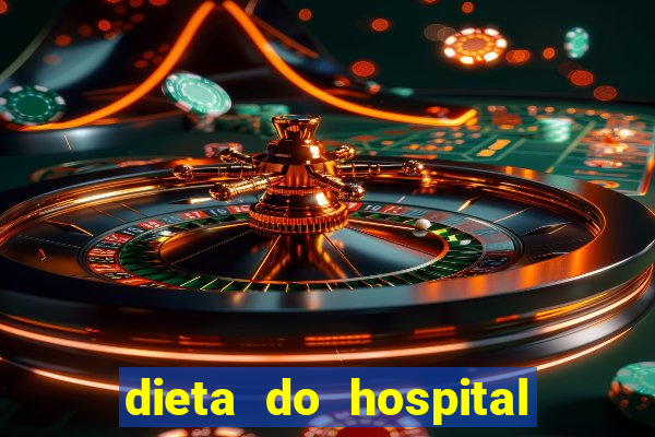 dieta do hospital do cora莽茫o