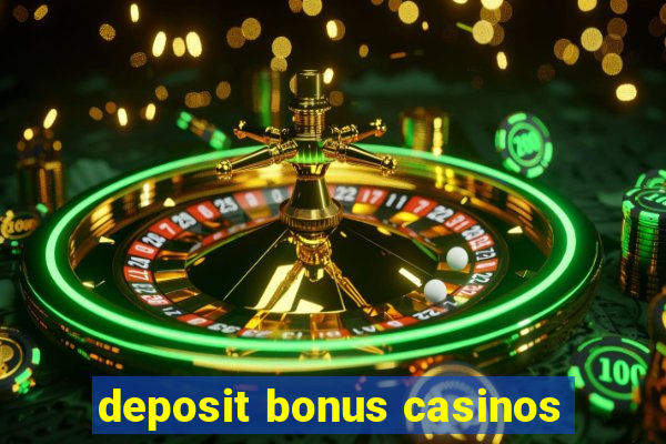 deposit bonus casinos