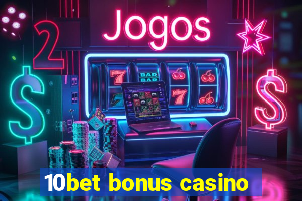 10bet bonus casino