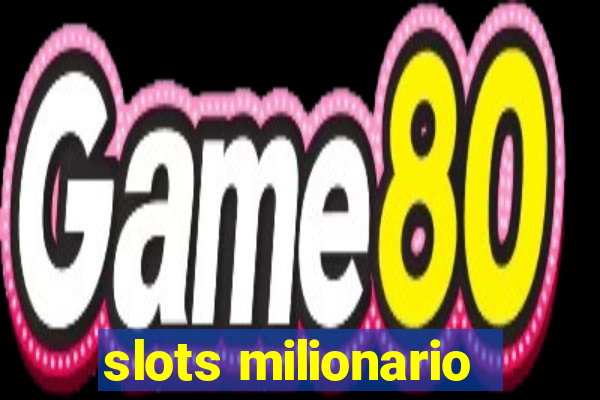 slots milionario