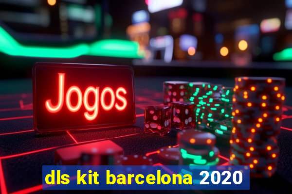 dls kit barcelona 2020