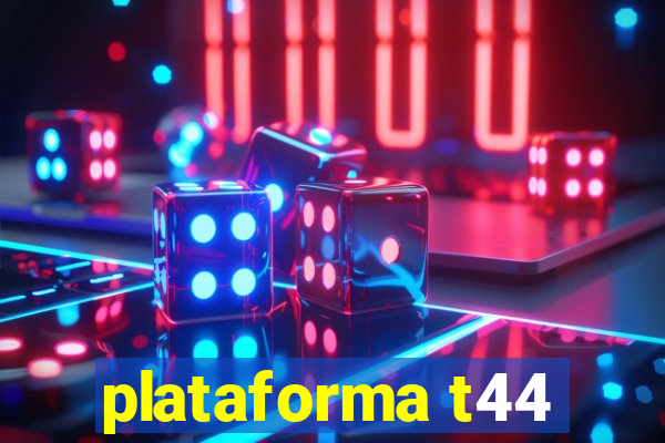 plataforma t44