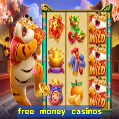 free money casinos no deposit