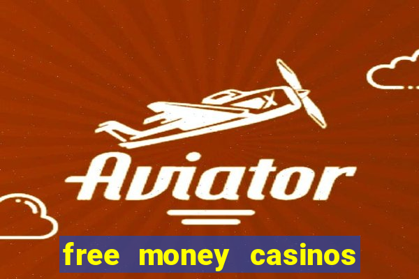 free money casinos no deposit