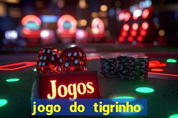 jogo do tigrinho que n?o é brasileiro