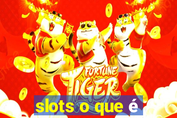 slots o que é