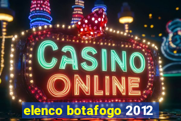 elenco botafogo 2012