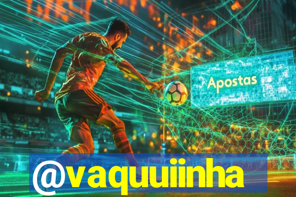 @vaquuiinha