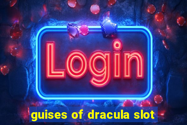 guises of dracula slot