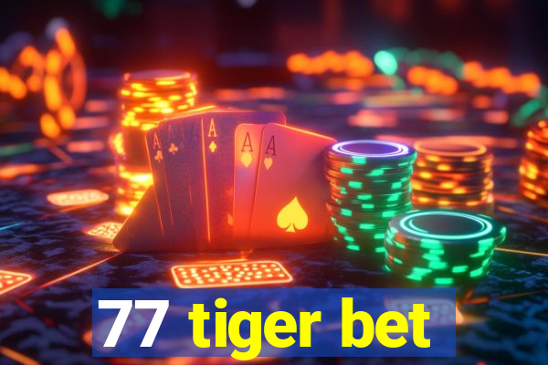 77 tiger bet