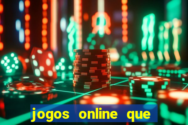 jogos online que da dinheiro de verdade