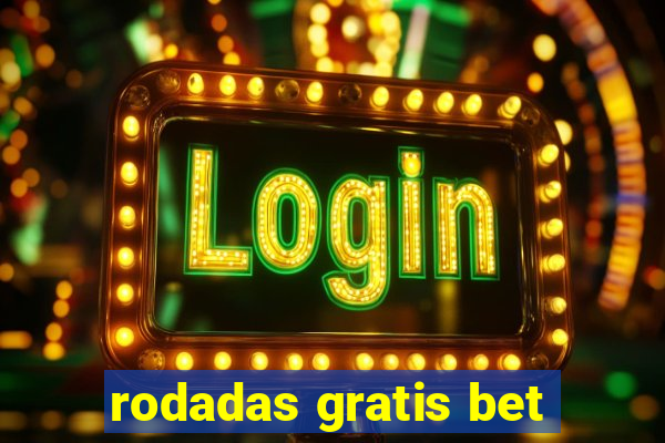 rodadas gratis bet