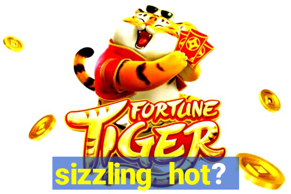 sizzling hot? deluxe slot