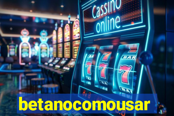 betanocomousar