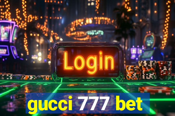 gucci 777 bet